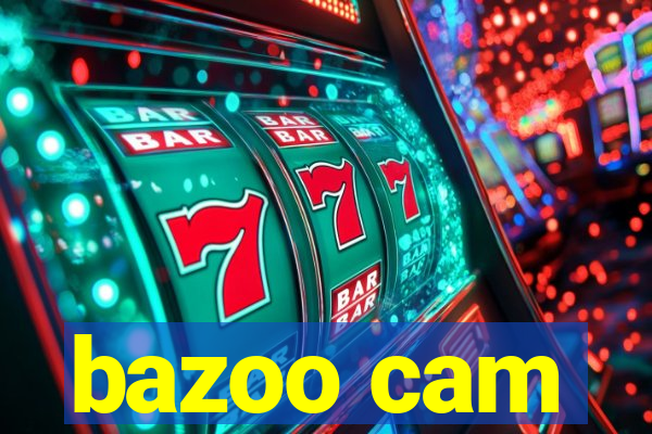 bazoo cam